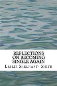 Reflections On Becoming Single Again