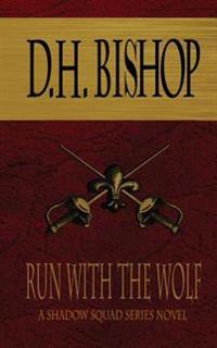 Run With The Wolf: A Shadow Squad Series Novel