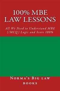 100% MBE law lessons: All We Need to Understand MBE (/MCQ) Logic and Score 100%