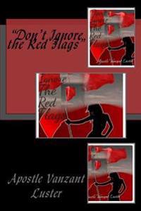 Don't Ignore The "Red Flags"