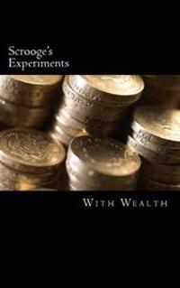 Scrooge's Experiments With Wealth