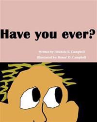 Have you ever?