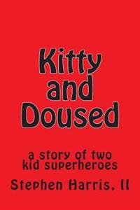 Kitty and Doused: a story of two kid superheroes