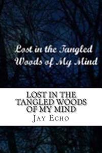 Lost In the Tangled Woods of My Mind