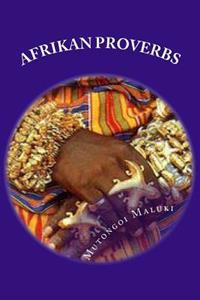 Afrikan Proverbs: Embrace the Afrikan culture