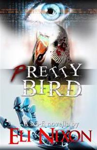 Pretty Bird: A Sci-Fi Novella