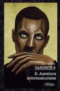 Gabinete 6. Libro II. Asesinos sobrenaturales.