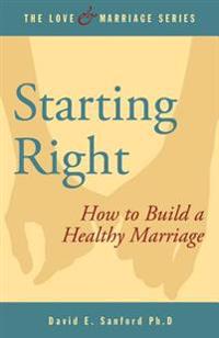 Starting Right: How to Build a Healthy Marriage