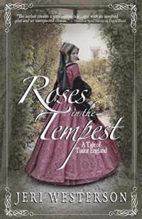 Roses in the Tempest: A Tale of Tudor England