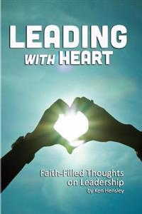 Leading with Heart: Faith-Filled Thoughts on Leadership
