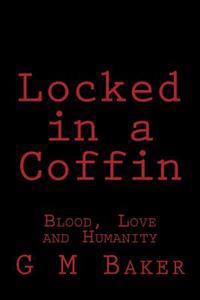 Locked in a Coffin: Blood, Love and Humanity