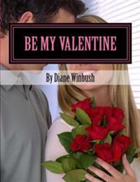 Be My Valentine: A Love Story