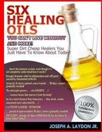 Six Healing Oils You Can't Live Without And More!