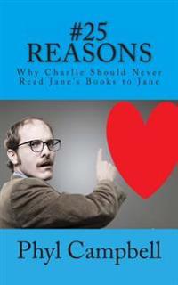 Twenty Five Reasons: Why Charlie Should Never Read Jane's Books to Jane