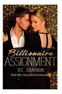 Billionaire Assignment Book One: Unexpected Commonality