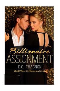 Billionaire Assignment, Book Three: Decision and Destiny