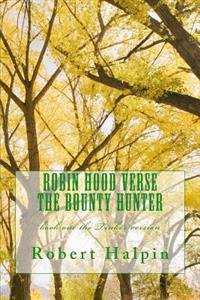 Robin Hood verse the Bounty Hunter: book one the Tinker version