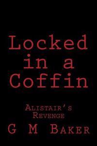 Locked in a Coffin: Alistair's Revenge