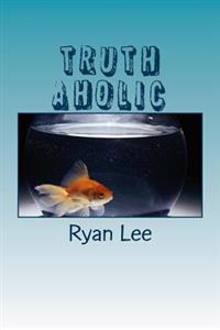 Truth aholic: Short Stories and Satire Poems