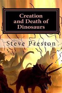 Creation and Death of Dinosaurs