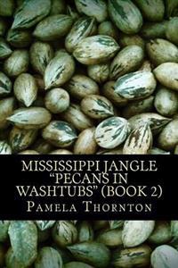 Mississippi Jangle: Pecans in Washtubs (Book 2)