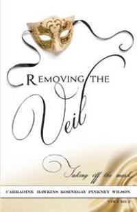 Removing The Veil - Volume 2: Taking of the Mask