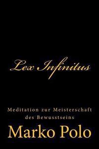 Lex Infinitus: Meditation zur Meisterschaft des Bewusstseins