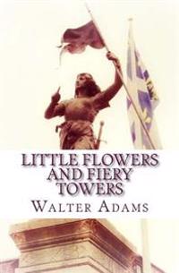 Little Flowers and Fiery Towers