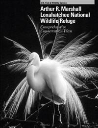 Arthur R. Marshall Loxahatchee National Wildlife Refuge: Comprehensive Conservation Plan