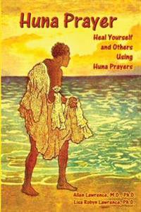 Healing Yourself and Others Using Huna Prayer
