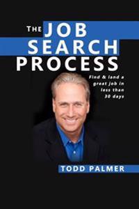The Job Search Process: Find & Land a Great Job in 6 weeks or less!