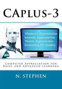 CAplus-3: Computer Appreciation for Basic and Advanced Learning