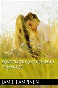 Sometimes Love Comes In Triangles
