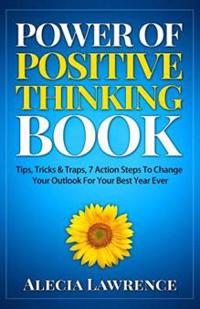 Power Of Positive Thinking Book: Tips, Tricks & Traps, 7 Action Steps To Change
