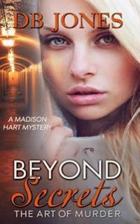 Beyond Secrets: A Madison Hart Mystery
