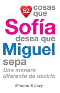 52 Cosas Que Sofía Desea Que Miguel Sepa: Una Manera Diferente de Decirlo