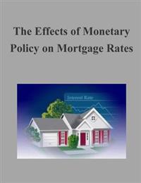 The Effects of Monetary Policy on Mortgage Rates