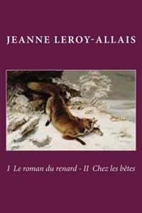 I Le roman du renard - II Chez les betes