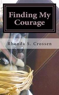 Finding My Courage: An inspirational book detailing how I found courage through breast cancer