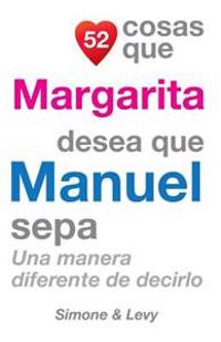 52 Cosas Que Margarita Desea Que Manuel Sepa: Una Manera Diferente de Decirlo
