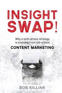 Insight Swap!: Why a tech-driven strategy is evolving from old-school Content Marketing