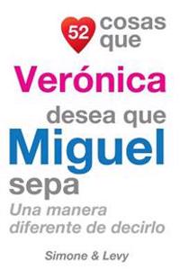 52 Cosas Que Verónica Desea Que Miguel Sepa: Una Manera Diferente de Decirlo