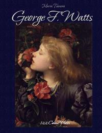 George F. Watts: 122 Colour Plates