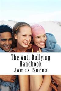The Anti Bullying Handbook: Teach Respect, Encourage Responsibility and STOP BULLYING