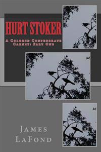 Hurt Stoker: A Colored Confederate Carney: Part One