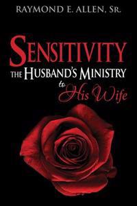 Sensitivity: The Husband's Ministry to His Wife