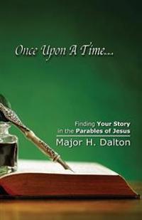 Once Upon A Time: Finding Your Story in the Parables of Jesus