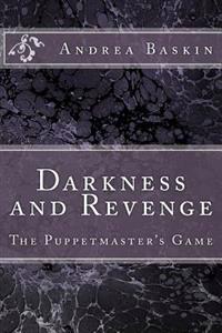 Darkness and Revenge - The Puppetmaster's Game