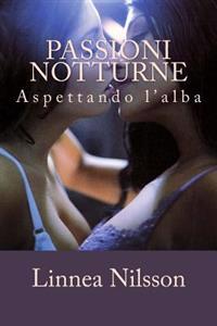 Passioni Notturne: Aspettando l'Alba