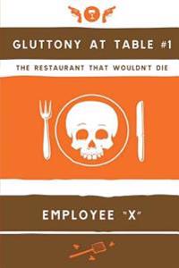 Gluttony at Table #1: The Restaurant That Wouldn't Die